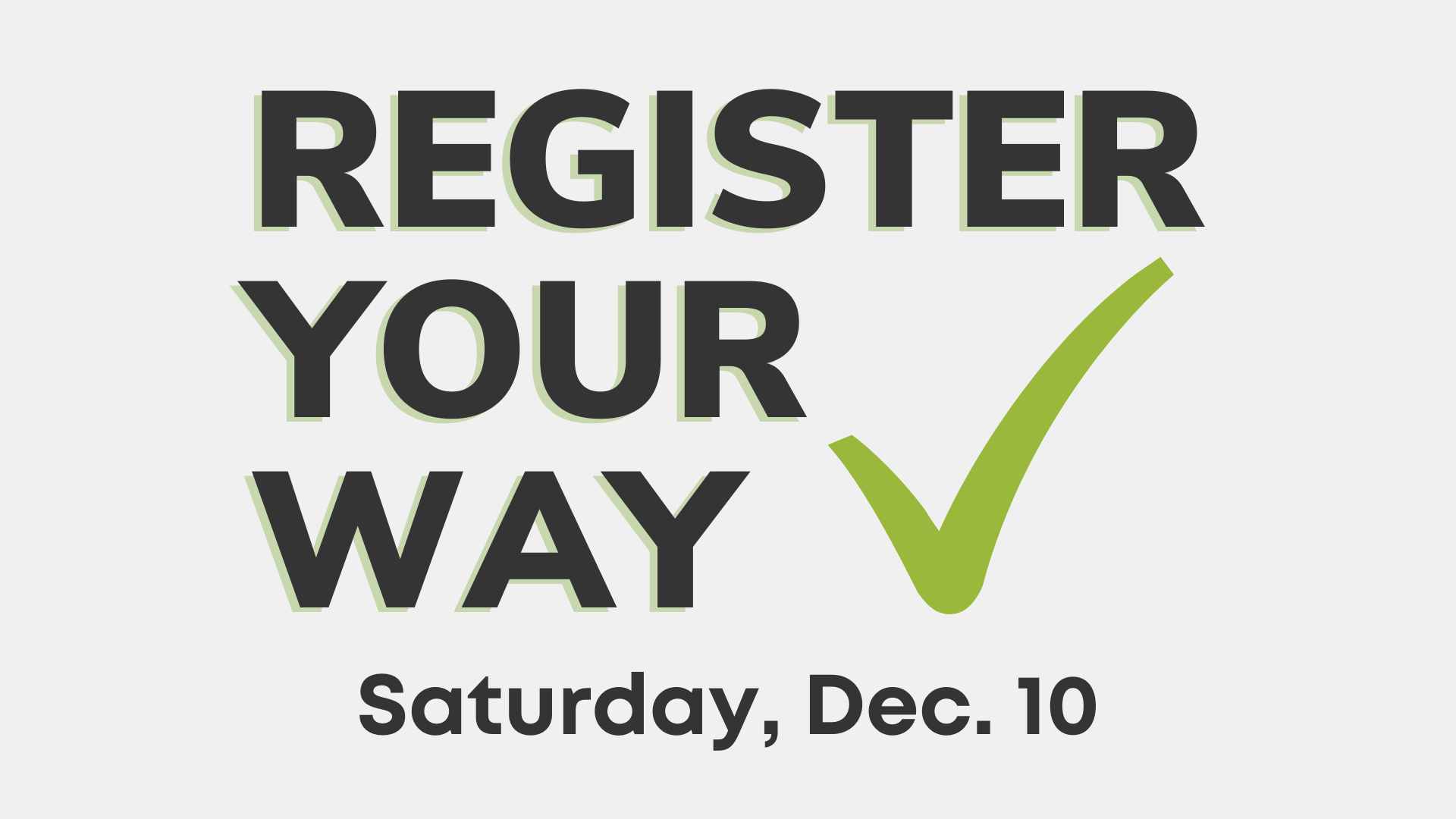 Register Your Way: Saturday, Dec. 10 graphic