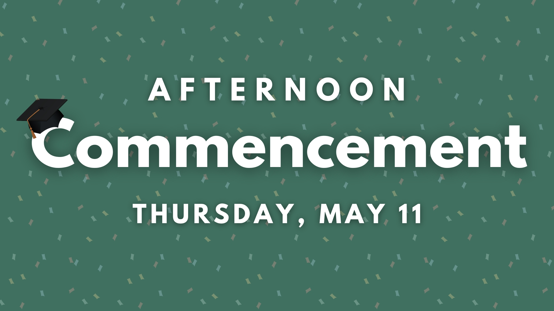 Afternoon Commencement Afternoon Commencement