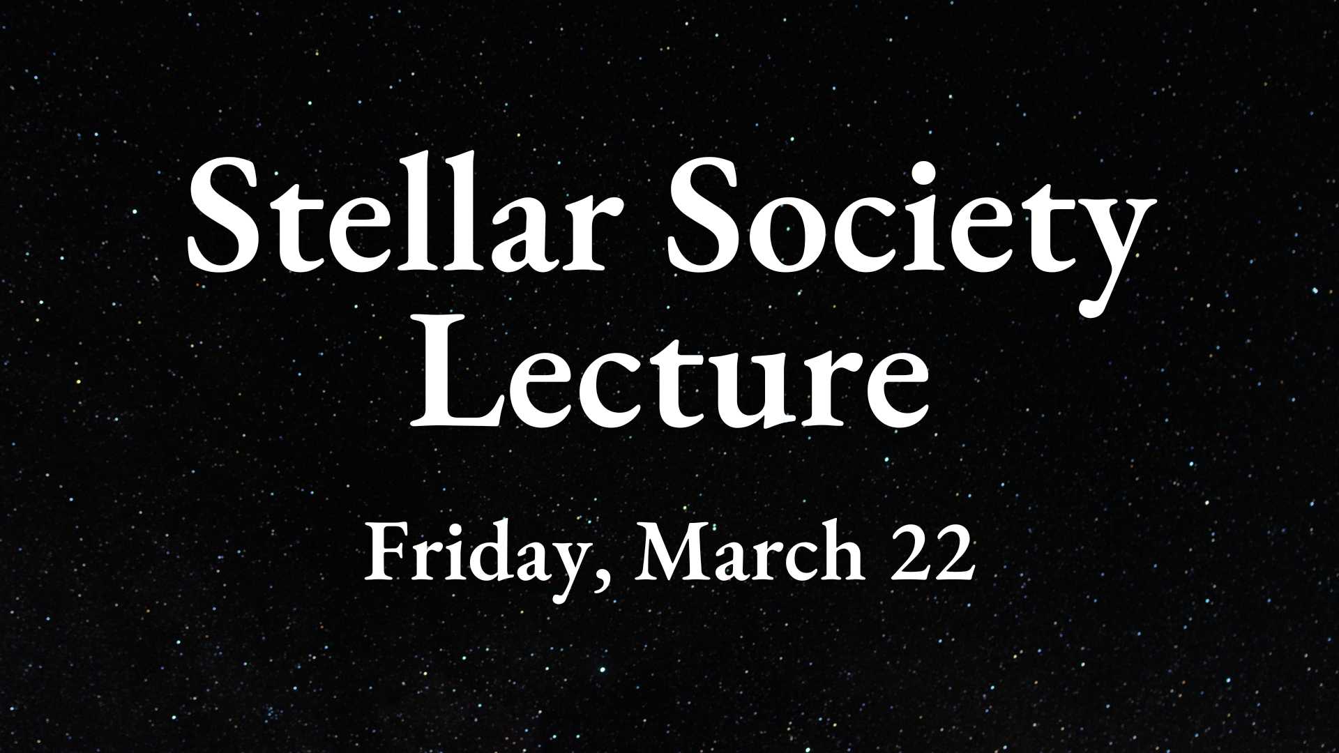 Stellar Society Lecture