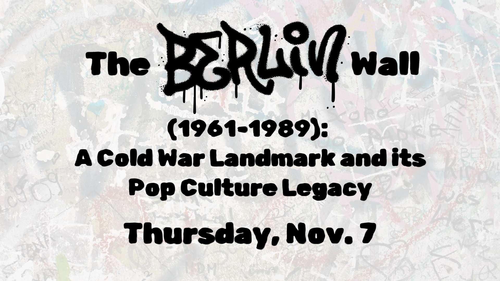 The Berlin Wall (1961-1989):  A Cold War Landmark and its Pop Culture Legacy graphic