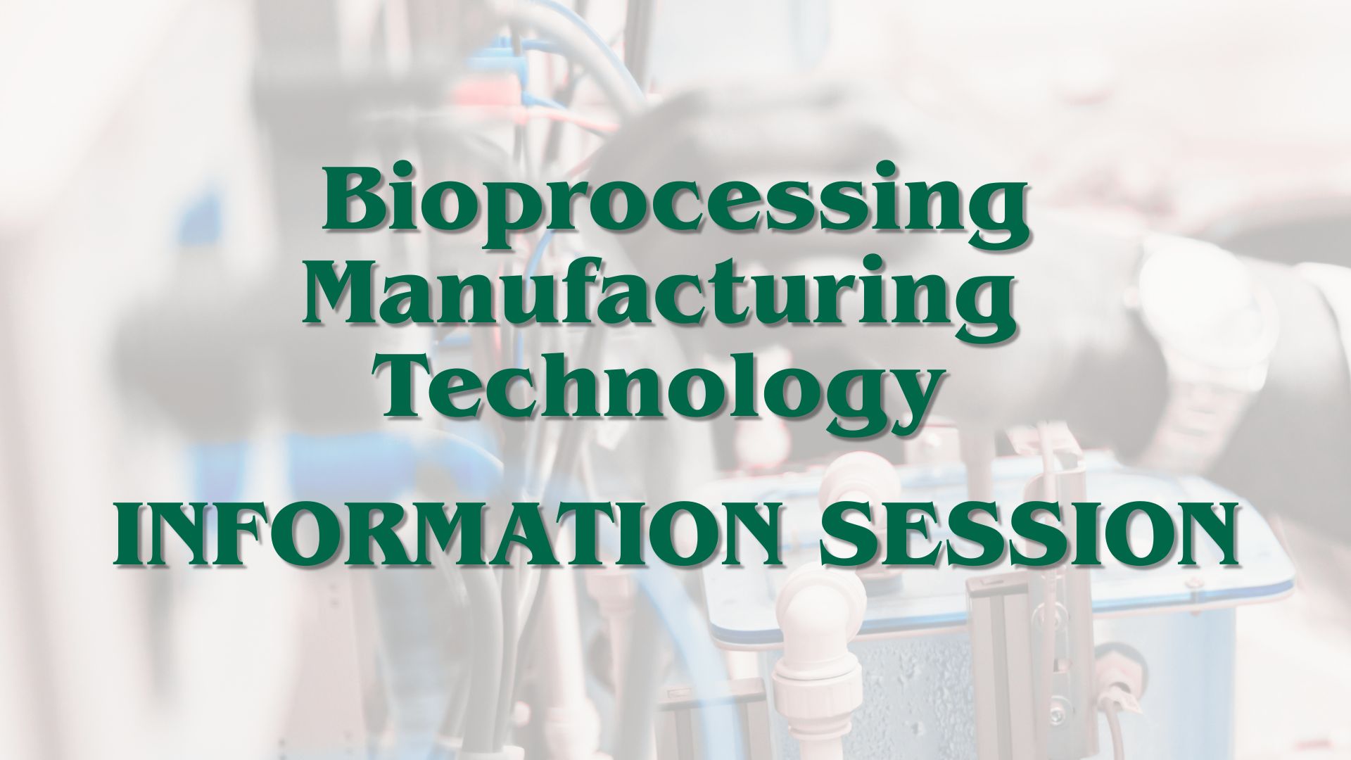 Bioprocessing Manufacturing Technology Information Session